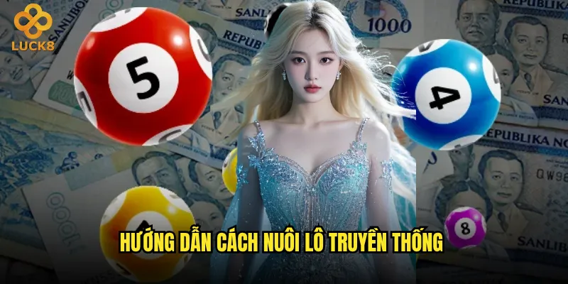 Cách nuôi lô nào mang lại hiệu quả tốt nhất tại Luck8? 2 Hướng dẫn cách nuôi lô truyền thống