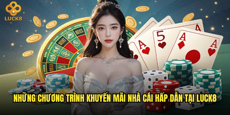 Những chương trình khuyến mãi nhà cái hấp dẫn tại Luck8