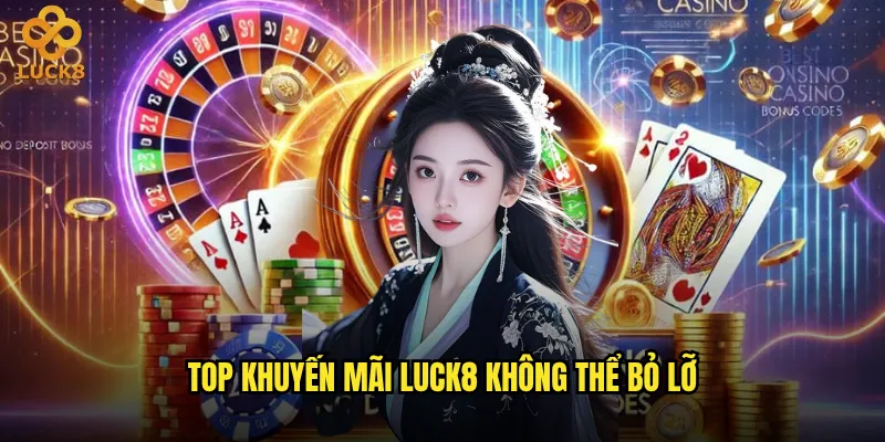 Khuyến mãi Luck8 tháng này có gì hot nhất? 2 Top khuyến mãi Luck8 không thể bỏ lỡ