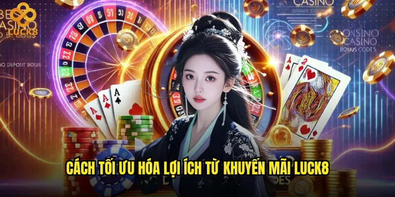 Khuyến mãi Luck8 tháng này có gì hot nhất? 3 Cách tối ưu hóa lợi ích từ khuyến mãi Luck8