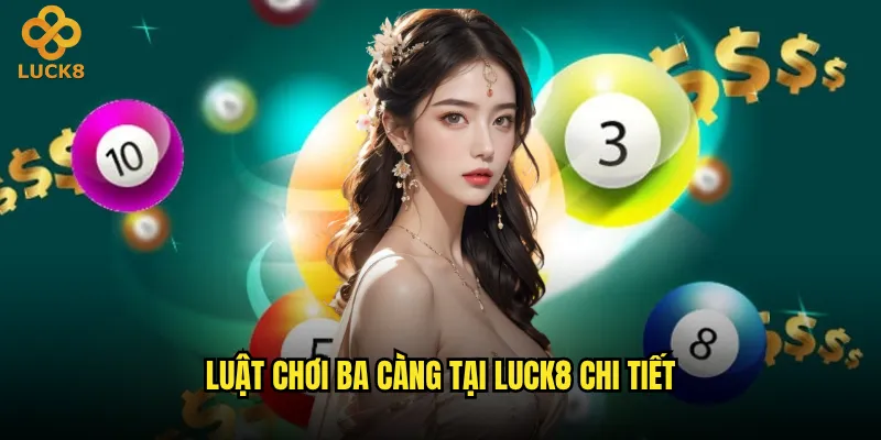 Ba càng tại Luck8 có phải là lựa chọn tốt nhất? 2 Luật chơi ba càng tại Luck8 chi tiết
