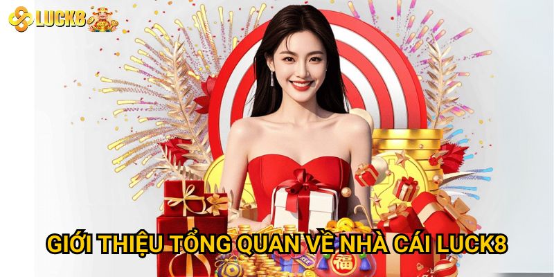 Giới thiệu tổng quan về nhà cái Luck8